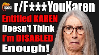 r/F***YouKaren - Entitled KAREN Doesn't Think I'm DISABLED Enough!