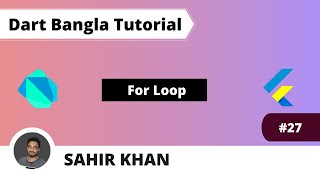 For Loop | Dart Bangla Tutorial | Learn Dart | Sahir Khan | Hire Sahir