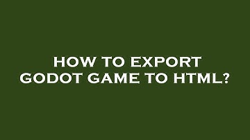 How to export godot game to html?