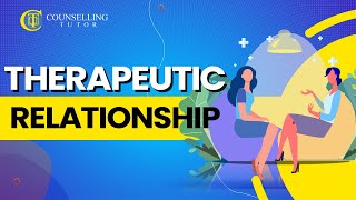 How do you create a therapeutic relationship in counselling?