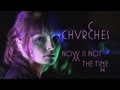 Chvrches  now is not the time