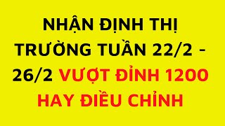 ĐẦU TƯ CHỨNG KHOÁN  NHẬN ĐỊNH THỊ TRƯỜNG TUẦN 22/2 - 26/2 VƯỢT ĐỈNH 1200 Hay ĐIỀU CHỈNH by Đầu Tư và Tư Vấn Đầu Tư Chứng Khoán 4,412 views 3 years ago 6 minutes, 44 seconds