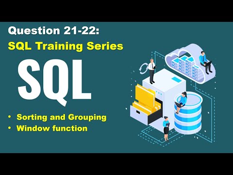 SQL query practice of real business scenario,  question 21-22, sorting & grouping, window function
