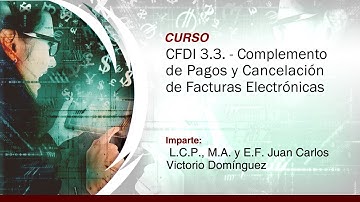 Cancelación y Complemento de Pagos - CFDI 3.3