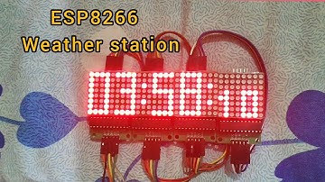 Nodemcu (Esp8266) & Max7219 weather station/Clock. The easiest way?