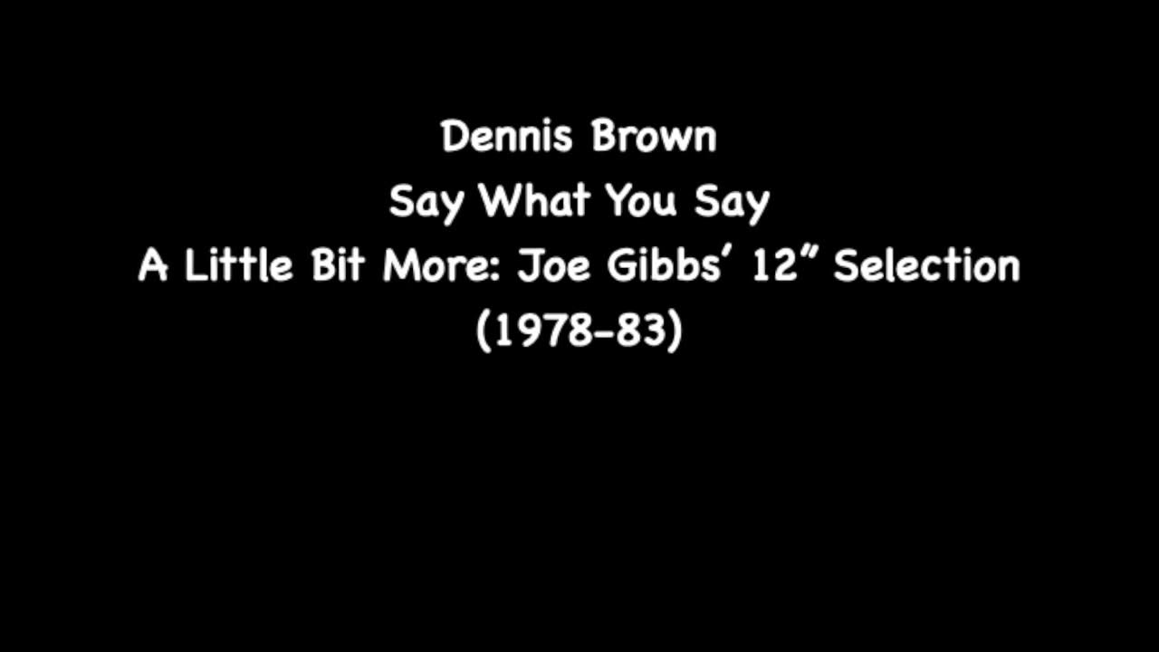 Dennis Brown - Say What You Say Dennis Brown - Say What You Say