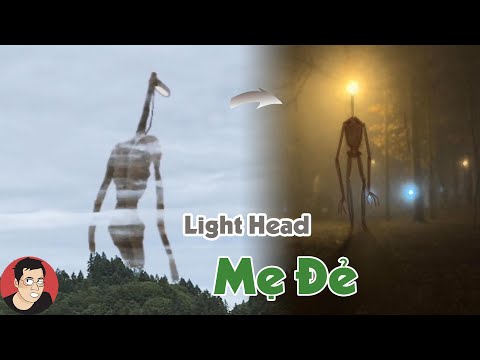 Mẹ đẻ của quỷ ĐẦU ĐÈN Light Head | Quỷ Lighthead là gì?