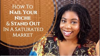 How to Nail Your Niche And Stand Out In A Saturated Market
