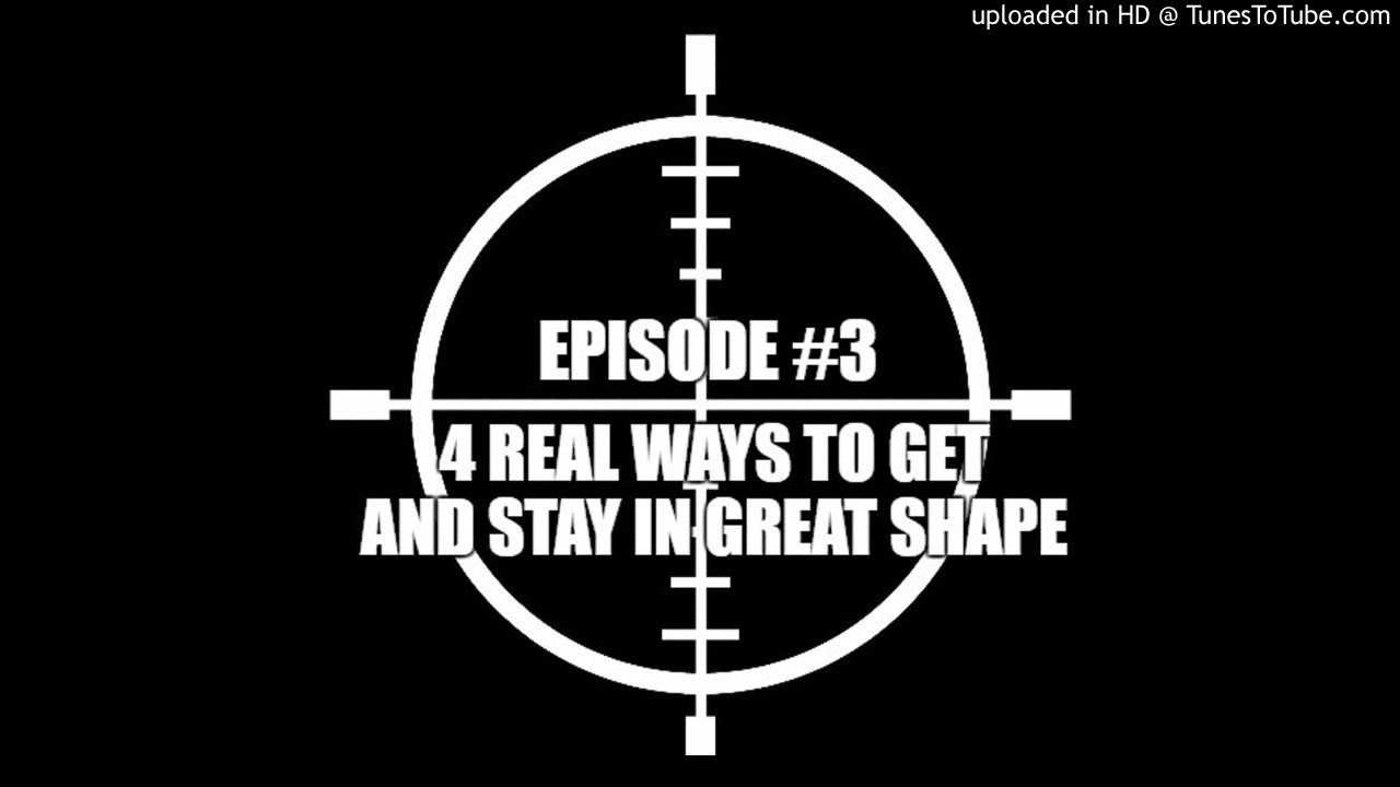 The Sharpe Reality; A Red Pill Podcast - Episode 3: Four real ways to get in and stay in shape
