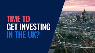 Time to get investing in the UK?