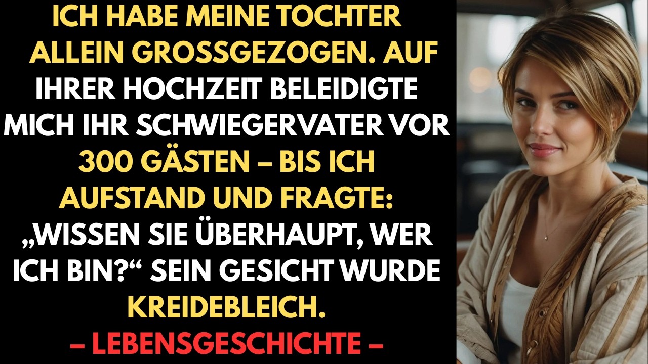 Ich habe meine Tochter allein großgezogen. Auf ihrer Hochzeit beleidigte mich ihr Schwiegervater
