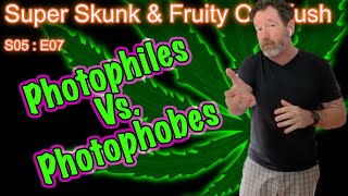 S05 E07 Super Skunk / Fruity OG Kush Organic Cannabis Grow - Light Lovers Vs. The "Light-Challenged"