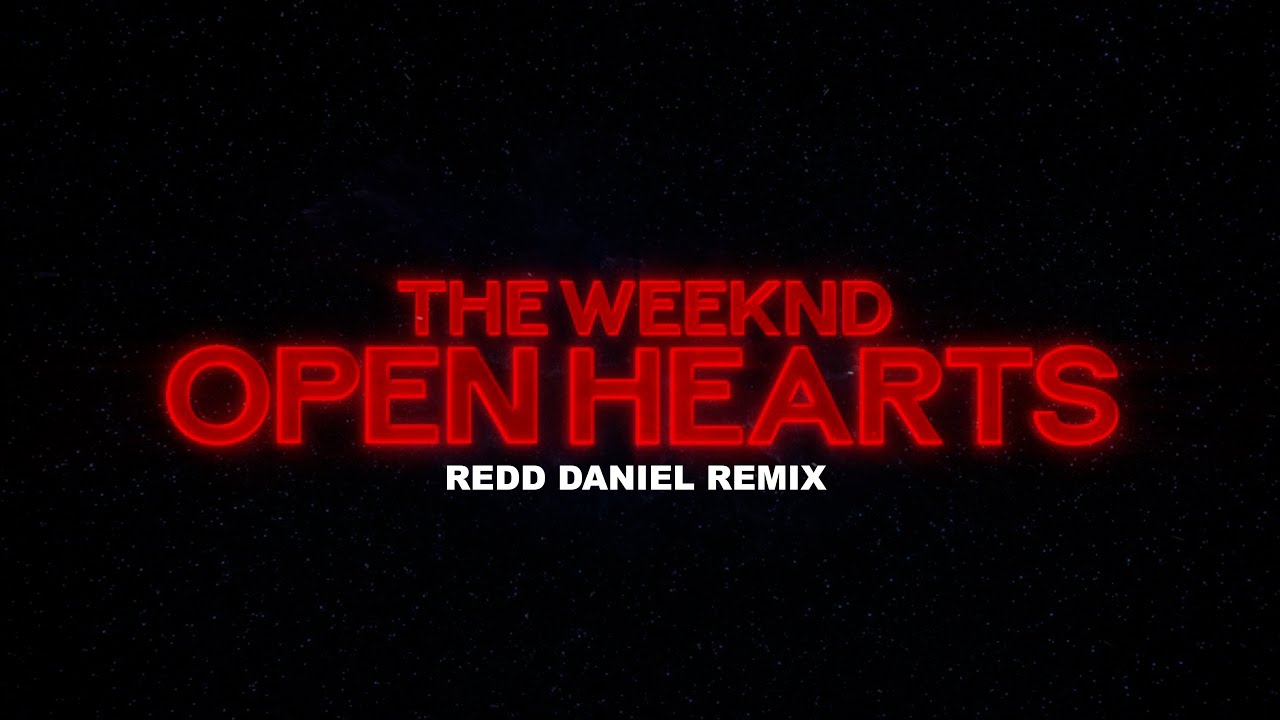The Weeknd - OPEN HEARTS ( Redd Daniel Remix )