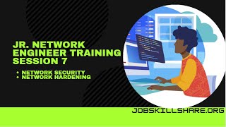 Jr. Network Engineer Training Session 7A | Network Security & Hardening