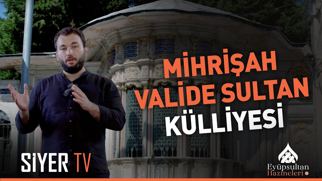 Mihrişah Valide Sultan Külliyesi | Eyüpsultan Hazineleri 13. Bölüm