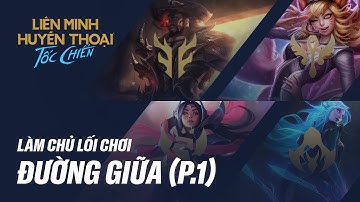 Đường giữa - Vai trò & Nhiệm vụ (P.1) | Cẩm nang Tốc Chiến #14
