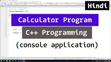C++ Programming Language में Calculator कैसे बनायें ?  Video Tutorial ( Hindi )