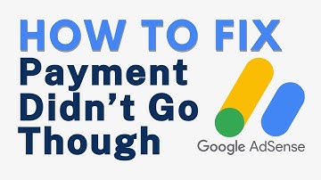 How to Fix Google AdSense Payment Didn