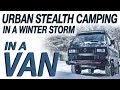 Urban Stealth Camping In a Winter Storm - Living The Van Life