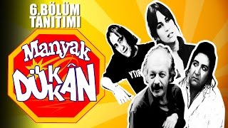Manyak Dükkan - 6.Bölüm Tanıtımı
