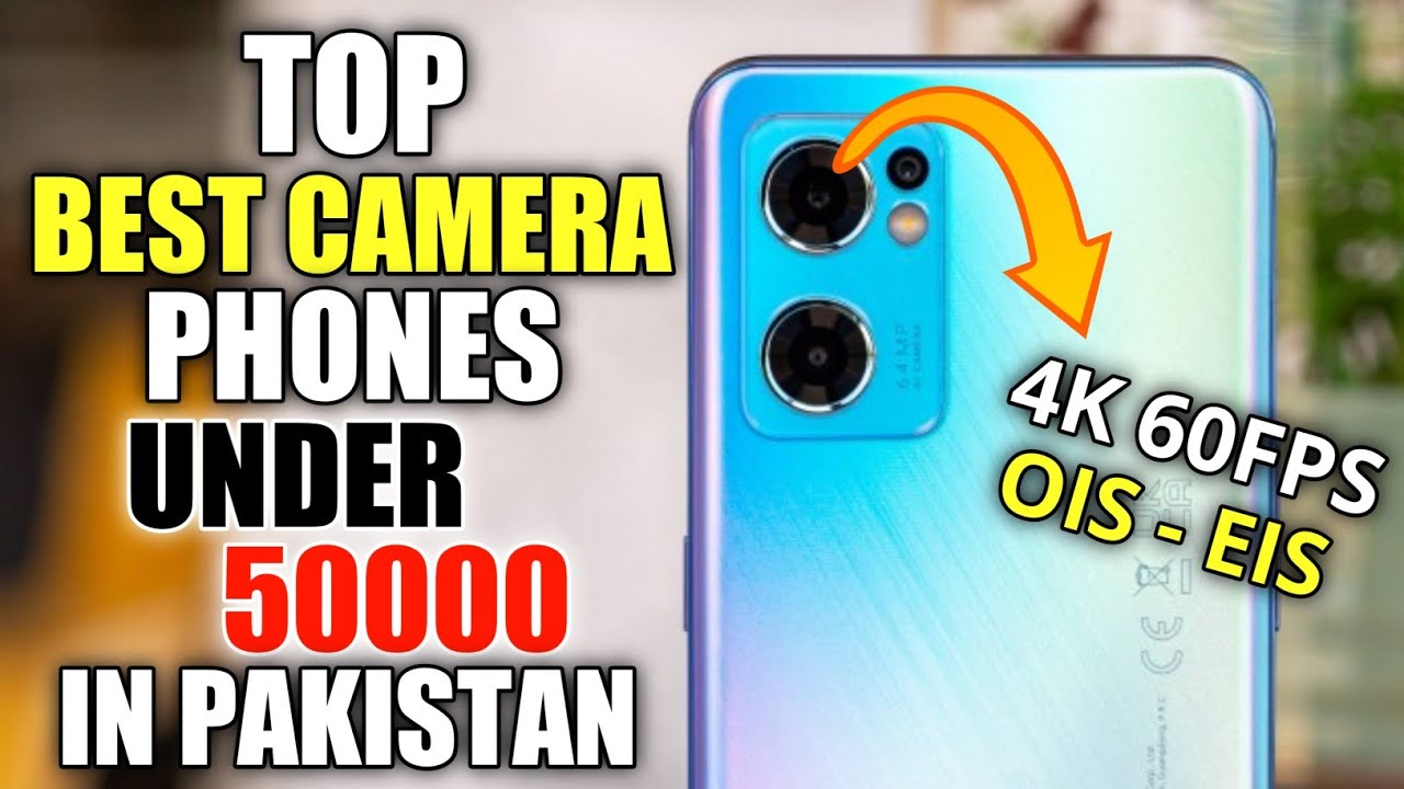 Best Camera Phones Under 50000 In Pakistan 2022 108Mp 4K Video best-camera-phones-under-50000-in-pakistan-2022-108mp-4k-video