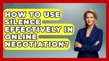 How To Use Silence Effectively In Online Negotiation? - The Personal Growth Path