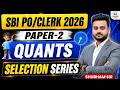 SBI PO 2026 Quantitative Aptitude | Paper-2 Full Practice 💯 | Selection Series | Shubham sir