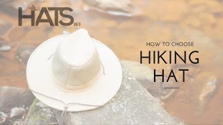 How to Choose Perfect Hiking Hat? Keep in Mind These Tips Before Buying...