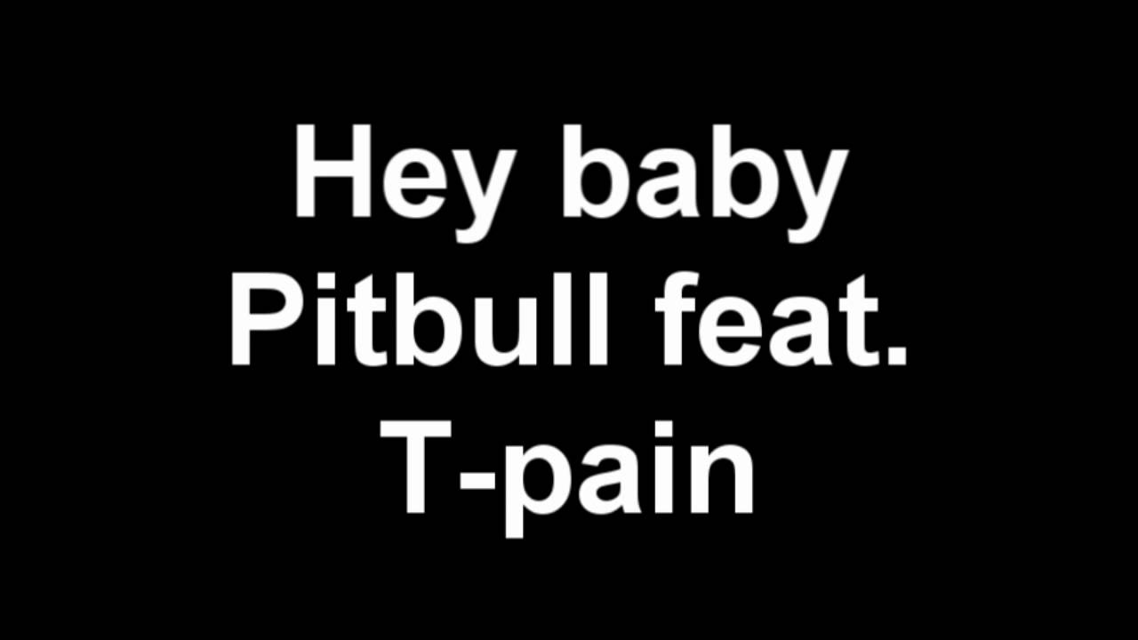 Hey Baby Pitbull feat. TPain (Drop it to the Floor) YouTube