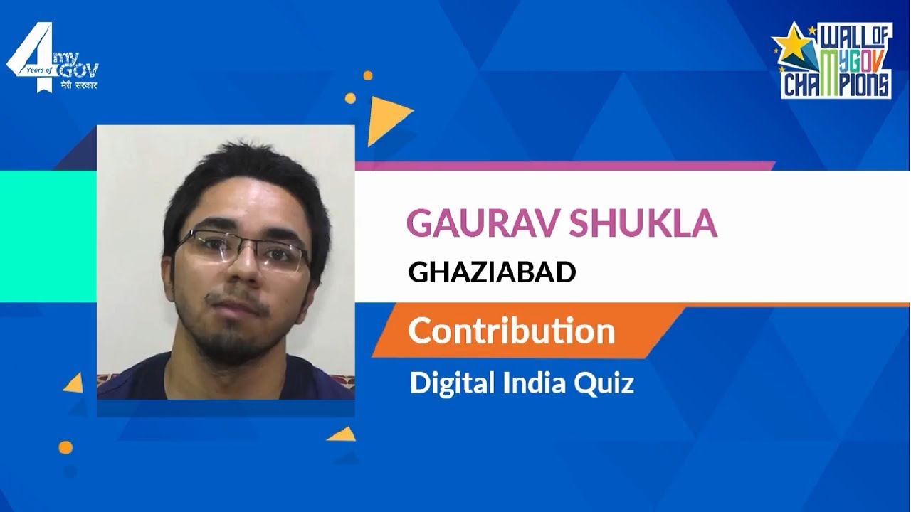 Meet MyGov Champion Gaurav Shukla, participant of Digital India Quiz