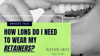 Do I NEED Retainers after braces? | How Long Should You Wear Your Retainers?