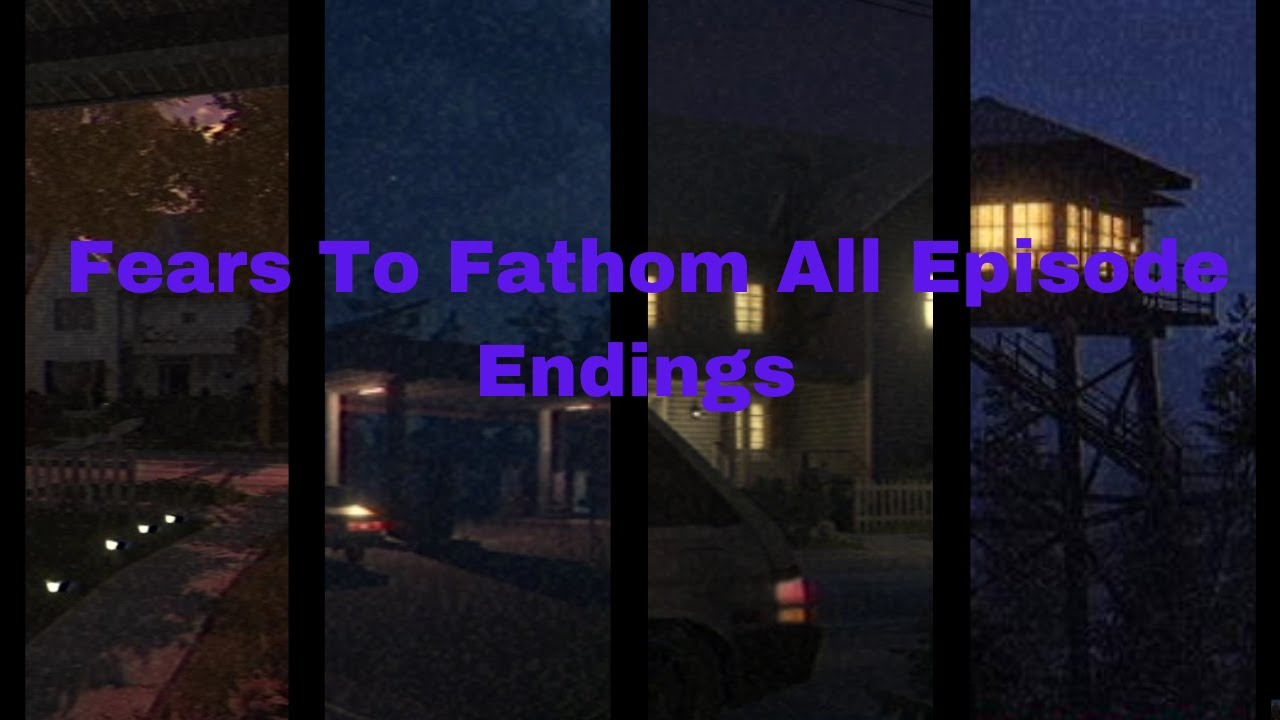 Fears To Fathom All The Episode Endings - YouTube