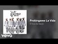 El Trono De México - Prolóngame La Vida (Audio)
