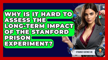 Why Is It Hard To Assess The Long-term Impact Of The Stanford Prison Experiment?