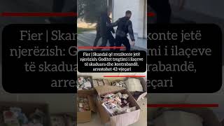 Fier Skandal Që Rrezikonte Jetë Njerëzish Goditet Tregtimi I Ilaçeve Të Skaduara Dhe Kontrabandë.