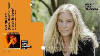 Evergreen (Love Theme from A Star Is Born) by Barbra Streisand - Music Box Version
