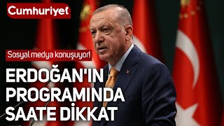 Sosyal Medya Bu Iddiayı Konuşuyor Erdoğanın Programında Saate Dikkat