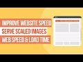 How to Serve Scaled Images and Improve Website Speed & Performance also WordPress GTMetrix Fixed