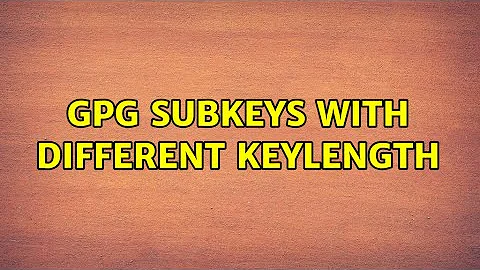 gpg subkeys with different keylength