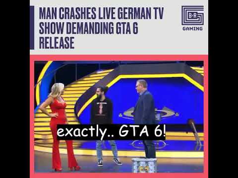 Someone really crashed a live TV show in Germany demanding that Rockstar release GTA 6