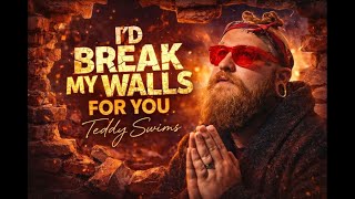 Download Lagu I’d Break My Walls for You – Teddy Swims | Emotional Soul Ballad That Heals the Heart MP3