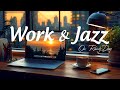 24/7 Coffee Work Jazz ☕ Креативный и сосредоточенный на учебе и работе|Джазовая музыка без слов