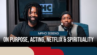 S2E6: Mpho Sebeng | On Purpose, Netflix, Acting, Directing, Upbringing & Spirituality