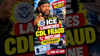 ICE Launches CDL Fraud Hotline Nationwide.