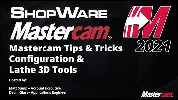 Mastercam Tips & Tricks Webinar: Mastercam Configuration and Lathe 3D Tools Deep Dive