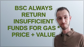 BSC always return insufficient funds for gas * price + value