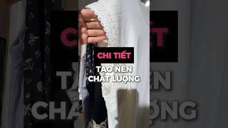 chi tiết tạo nên chất lượng quần áo ✨ #stylemaxing #thoitrang #fashion #beautytips
