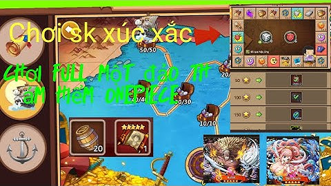 Huyền thoại hải tặc - Chơi sự kiện Xúc xắc, full một đảo thám hiểm Onepiece