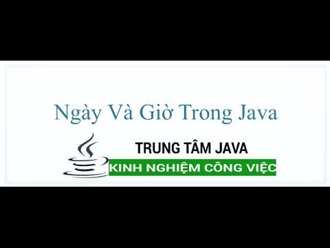 Video Java Cơ Bản - Sư dụng Ngày và Giờ trong Java - youtube