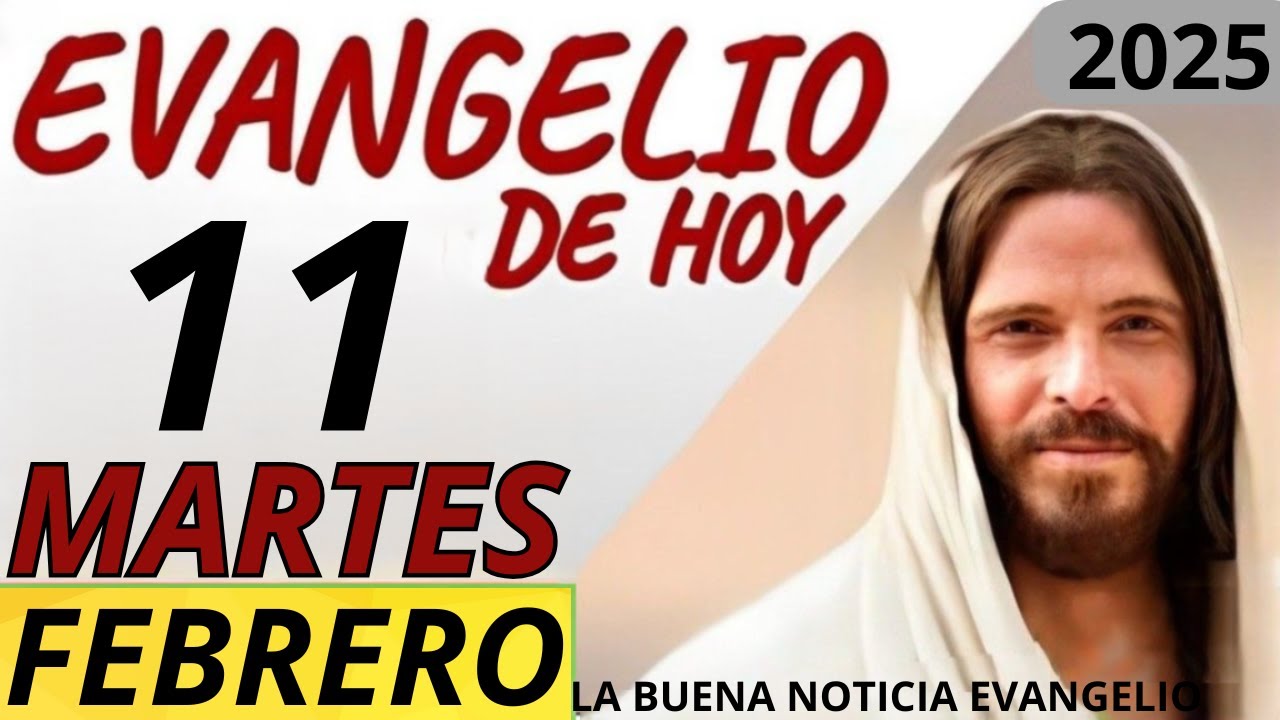 EVANGELIO DE HOY MARTES 11 DE FEBRERO DE 2025 - YouTube